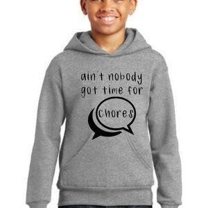 Ain't Nobody Got Time for Chores Youth Hoodie